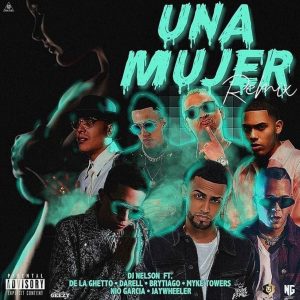 DJ Nelson Ft. De La Ghetto, Darell, Brytiago, Myke Towers, Nio Garcia, Jay Wheeler – Una Mujer (Remix)